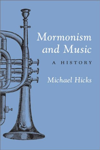 Mormonism and Music: A HISTORY (Music in American Life)