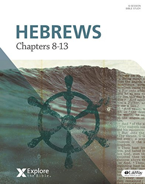 Explore the Bible: Hebrews: Chapters 8-13 - Bible Study Book (Explore the Bible (Etb))