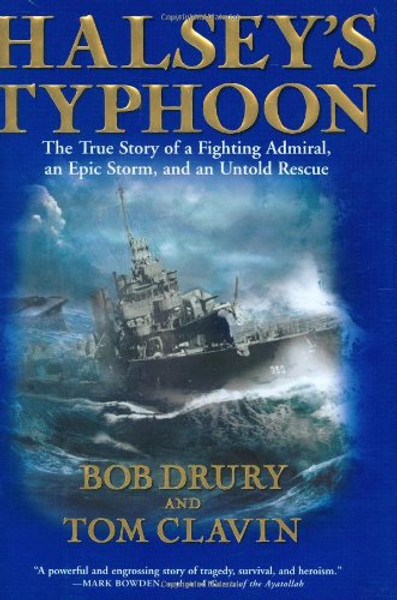 Halsey's Typhoon: The True Story Of A Fighting Admiral, an Epic Storm and an Untold Rescue