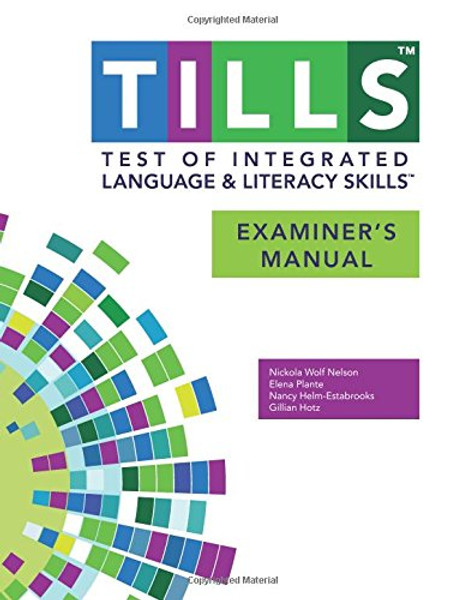 Test of Integrated Language and Literacy Skills (TILLS) Examiner's Manual