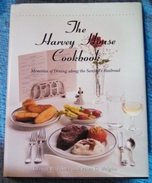 The Harvey House Cookbook: Memories of Dining along the Santa Fe Railroad