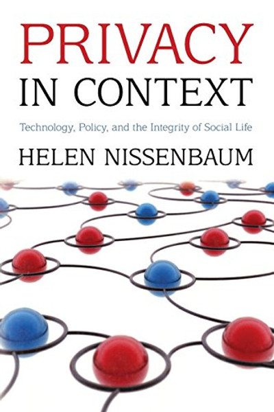 Privacy in Context: Technology, Policy, and the Integrity of Social Life