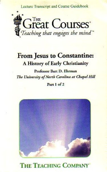 From Jesus to Constantine: A History of Early Christianity (The Great Courses)