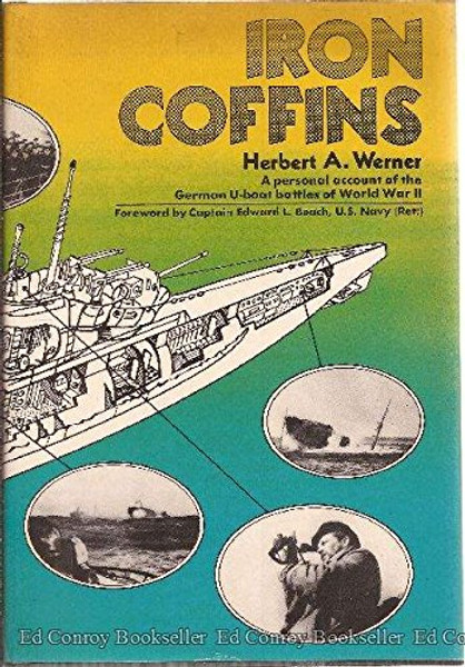 Iron Coffins: A Personal Account of the German U-boat Battles of World War II,