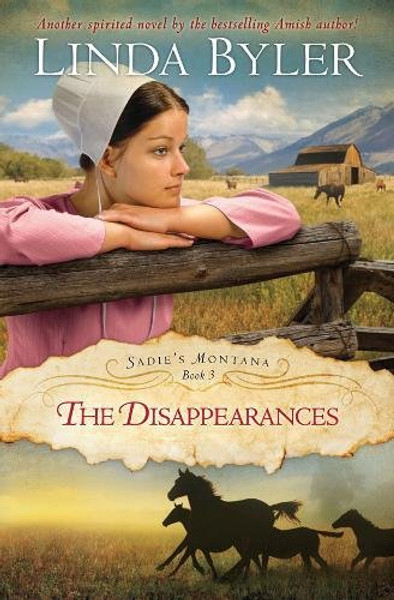 Disappearances: Another Spirited Novel By The Bestselling Amish Author! (Sadie's Montana)