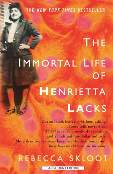The Immortal Life Of Henrietta Lacks (Thorndike Press Large Print Nonfiction Series)
