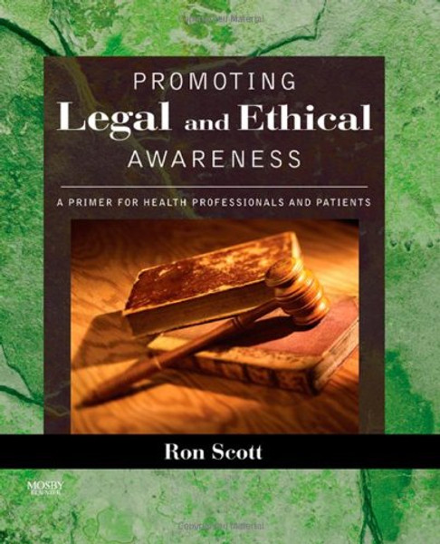 Promoting Legal and Ethical Awareness: A Primer for Health Professionals and Patients, 1e