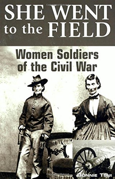 She Went to the Field: Women Soldiers of the Civil War