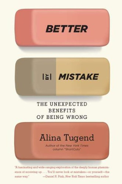 Better By Mistake: The Unexpected Benefits of Being Wrong