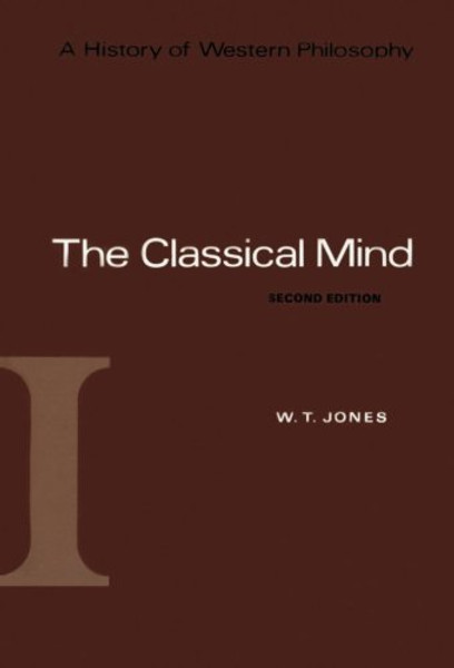 The Classical Mind (A History of Western Philosophy)
