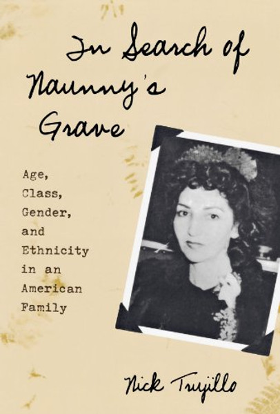In Search of Naunny's Grave: Age, Class, Gender and Ethnicity in an American Family (Ethnographic Alternatives)
