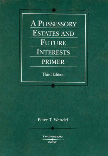 Possessory Estates and Future Interests Primer (Coursebook)