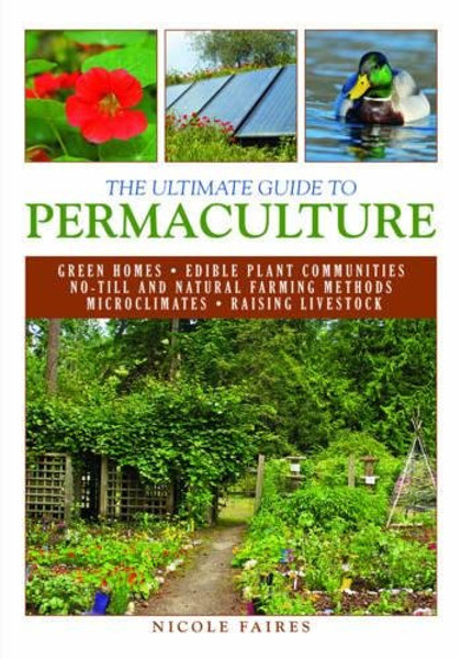 The Ultimate Guide to Permaculture (The Ultimate Guides)