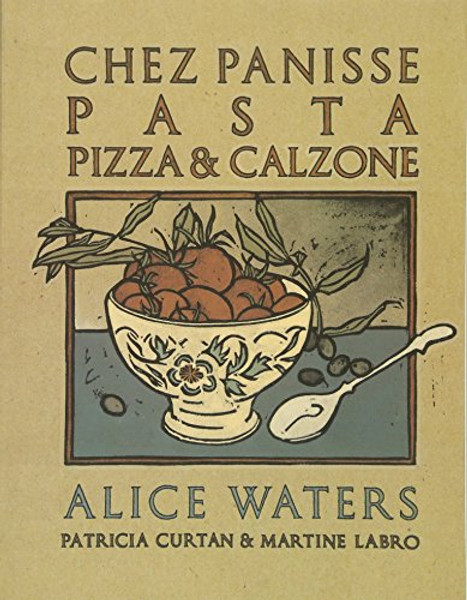 Chez Panisse Pasta, Pizza, & Calzone (Chez Panisse Cookbook Library)