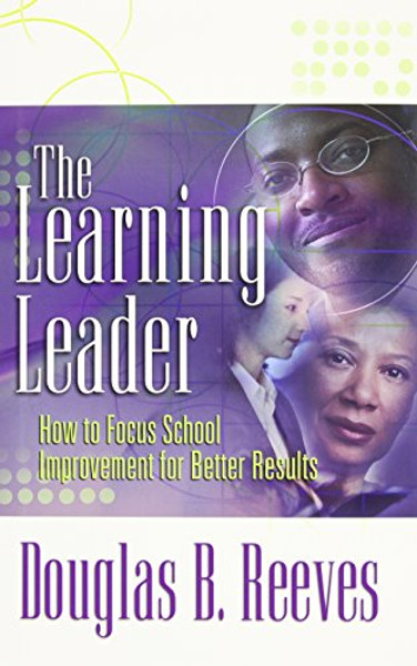 The Learning Leader: How to Focus School Improvement for Better Results