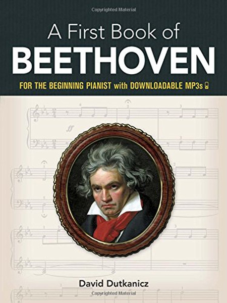 A First Book of Beethoven: 24 Arrangements for the Beginning Pianist with Downloadable MP3s (Dover Music for Piano)
