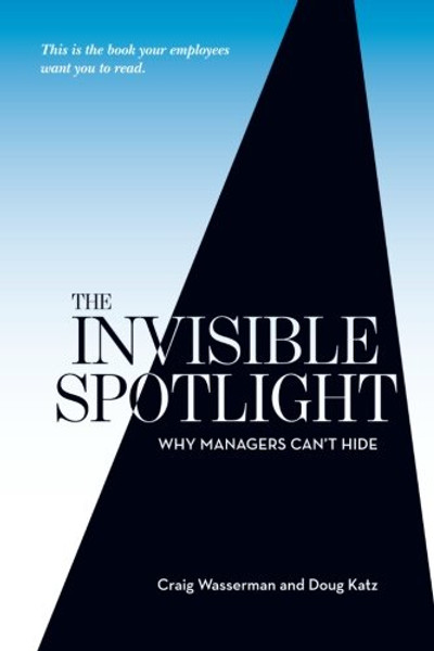 The Invisible Spotlight: Why Managers Can't Hide