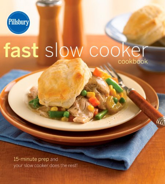 Pillsbury Fast Slow Cooker Cookbook (Pillsbury Cooking)