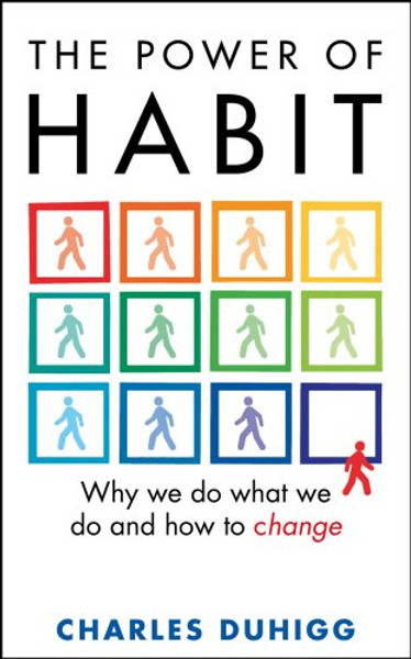 Power of Habit: Why We Do What We Do, and How to Change