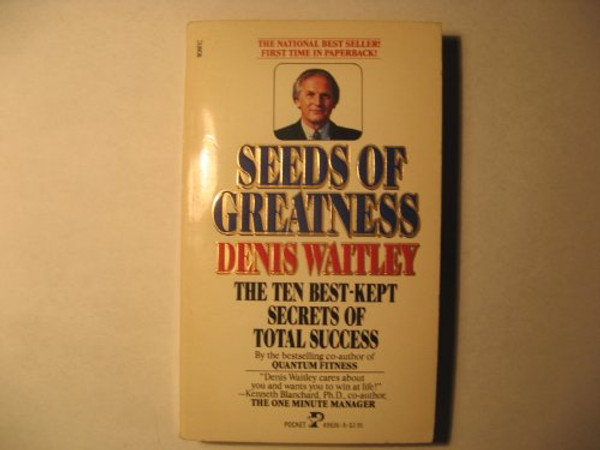 Seeds of Greatness: The Ten Best-Kept Secrets of Total Success