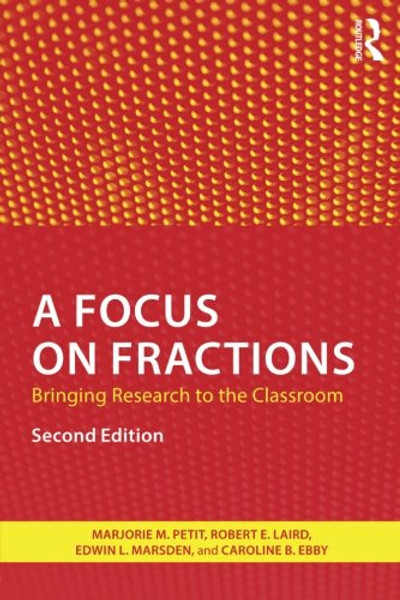 A Focus on Fractions: Bringing Research to the Classroom (Studies in Mathematical Thinking and Learning Series)