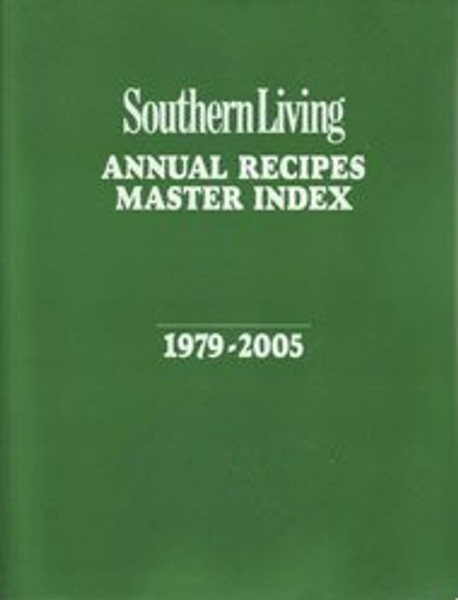 Southern Living Annual Recipes Master Index 1979-2005