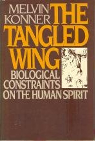 The Tangled Wing: Biological Constraints on the Human Spirit