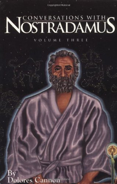 003: Conversations with Nostradamus: His Prophecies Explained, Vol. 3