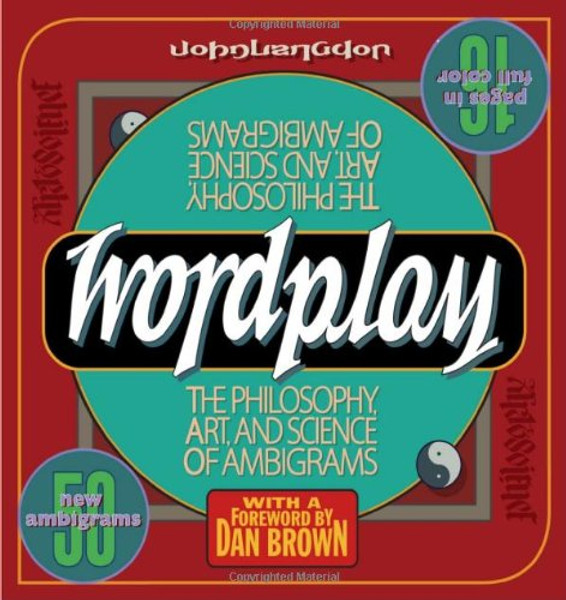 Wordplay: The Philosophy, Art, and Science of Ambigrams