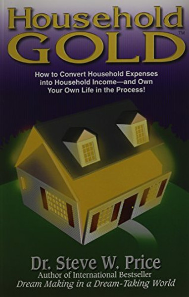 Household Gold (How to Convert Household Expenses into Household Income)