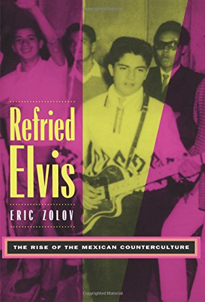 Refried Elvis: The Rise of the Mexican Counterculture