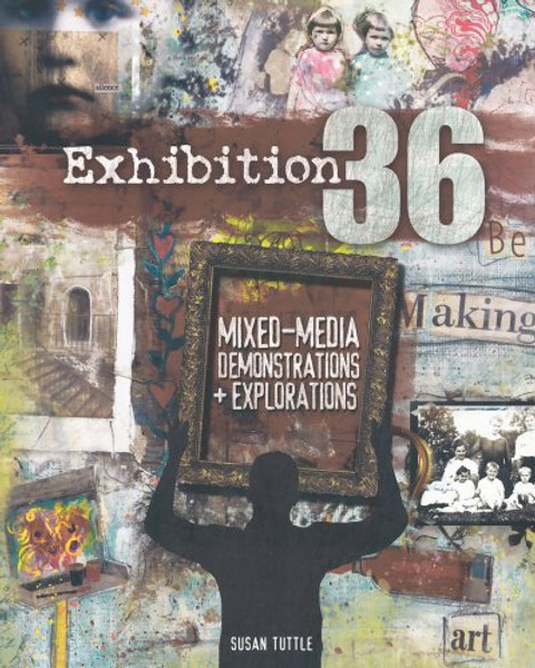 Exhibition 36: Mixed Media Demonstrations + Explorations