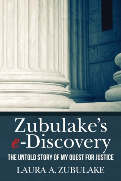 Zubulake's e-Discovery: The Untold Story of my Quest for Justice