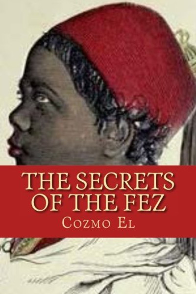 The Secrets of The Fez: Its History and Its Origins