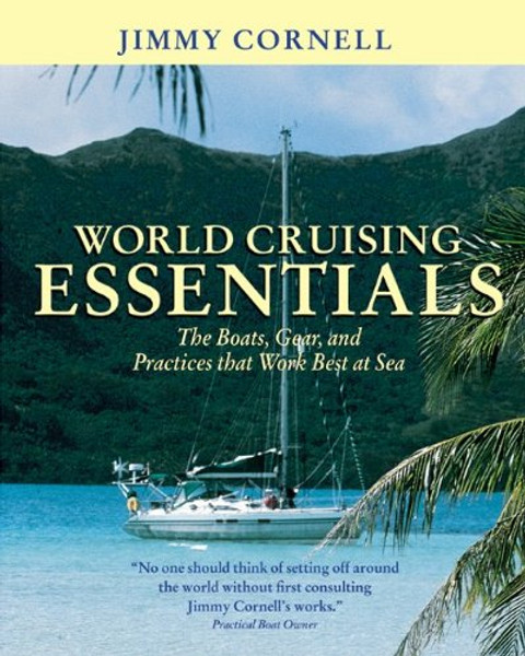 World Cruising Essentials : The Boats, Gear, and Practices That Work Best at Sea