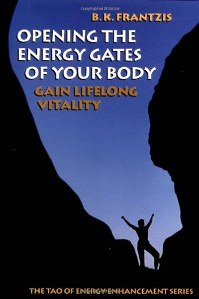 Opening the Energy Gates of Your Body: Chi Gung for Lifelong Health (Tao of Energy Enhancement Series)