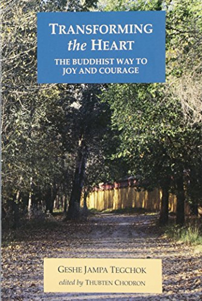 Transforming the Heart: The Buddhist Way to Joy and Courage