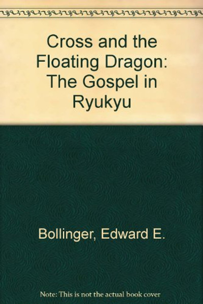 Cross and the Floating Dragon: The Gospel in Ryukyu