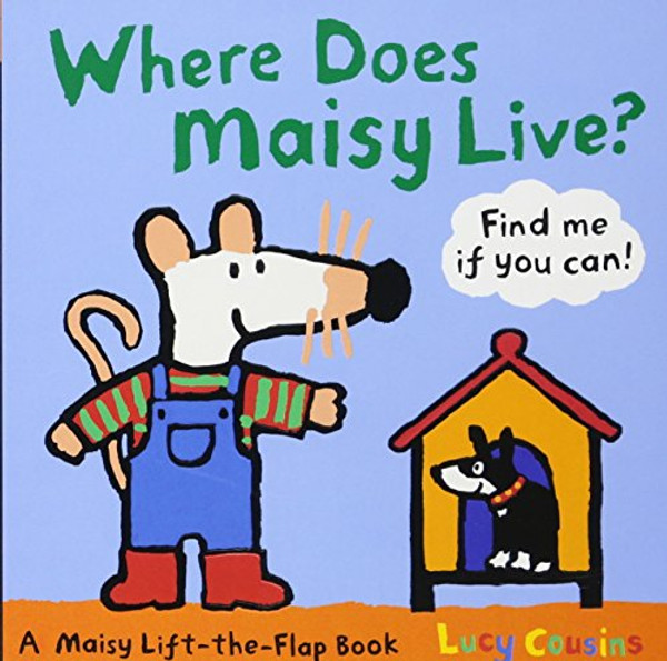 Where Does Maisy Live?: A Maisy Lift-the-Flap Book