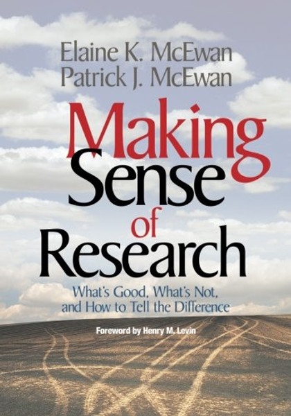 Making Sense of Research: Whats Good, Whats Not, and How To Tell the Difference