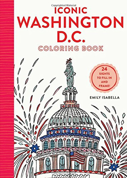 Iconic Washington D.C. Coloring Book: 24 Sights to Send and Frame (Iconic Coloring Books)