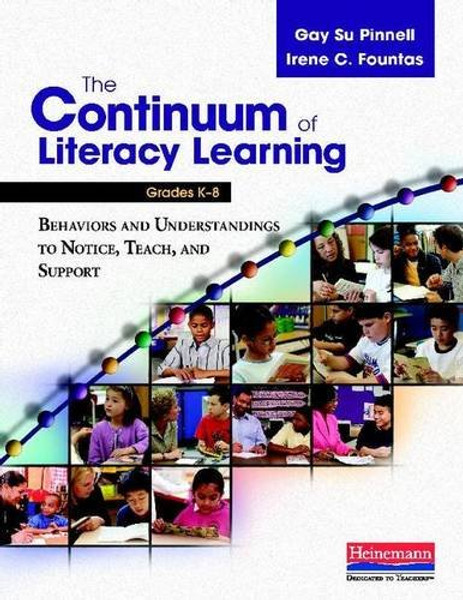 The Continuum of Literacy Learning, Grades K-8: A Guide to Teaching