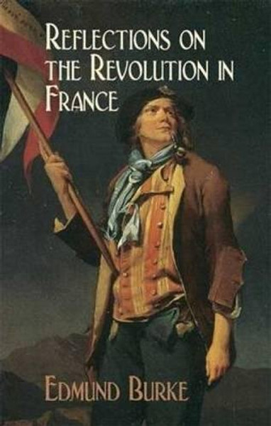 Reflections on the Revolution in France (Dover Value Editions)