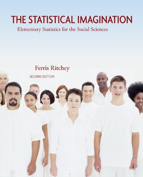 The Statistical Imagination: Elementary Statistics for the Social Sciences