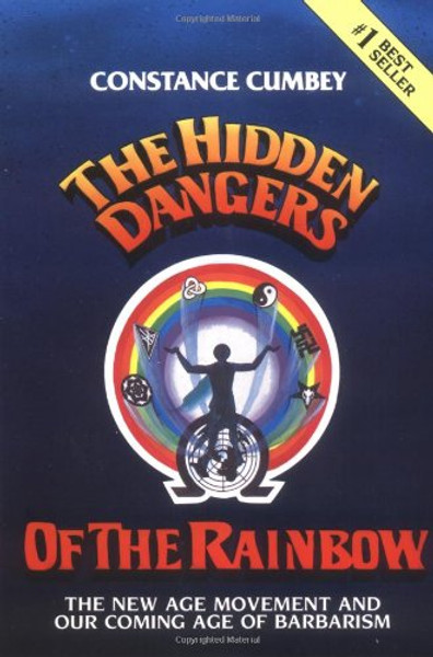 The Hidden Dangers of the Rainbow: The New Age Movement and Our Coming Age of Barbarism