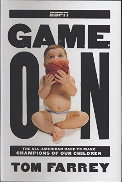 Game On: The All-American Race to Make Champions of Our Children