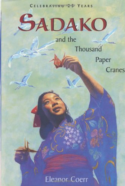 Sadako and the Thousand Paper Cranes: 25th Anniversary edition