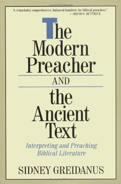 The Modern Preacher and the Ancient Text: Interpreting and Preaching Biblical Literature (Relativism; 2)