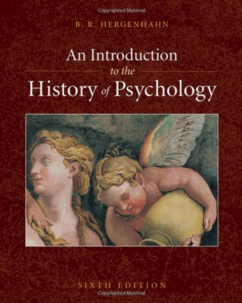 An Introduction to the History of Psychology (PSY 310 History and Systems of Psychology)