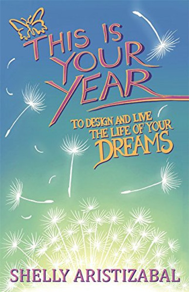 This is Your Year: To Design and Live the Life of Your Dreams